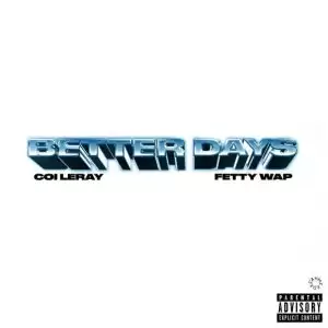 Coi Leray ft. Fetty Wap - Better DaysBy