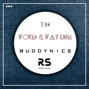 Buddynice – The World Is Watching (Redemial Mix)