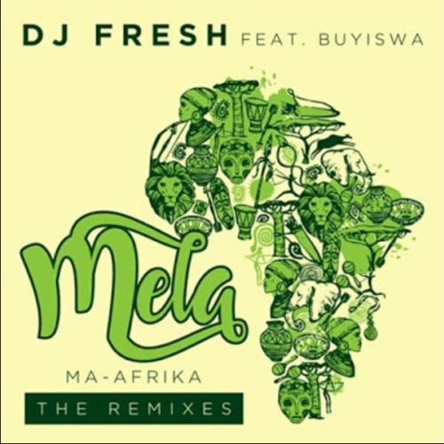 DJ Fresh – Mela Ma-Africa (Caiiro Remix) feat. Buyiswa