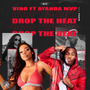 DJ Vino – Drop The Heat feat. Ayanda MVP