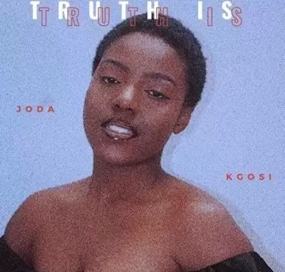 Joda Kgosi - Truth Is