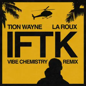 IFTK Vibe Chemistry Remix Single Tion Wayne and La Roux IFTK Vibe Chemistry Remix Single Tion Wayne and La Roux