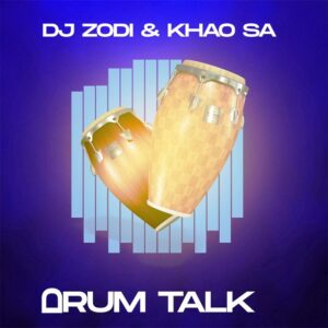Dj Zodi – Drum Talk Ft. KHAO SA 