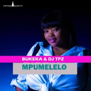 Bukeka & DJ Tpz - Silweli Mpumelelo 