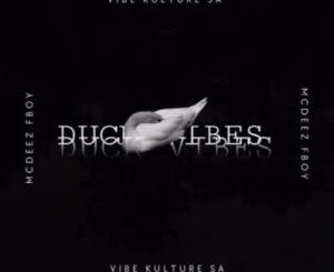 Mcdeez Fboy – Duck Vibes