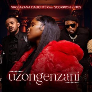 Uzongenzani Song by Nkosazana Daughter Featuring Scorpion Kings