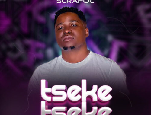 Scrafoc – Tseke Tseke ft. DrummeRTee924 & Chigunde