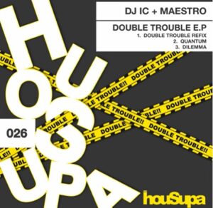 DJ IC & Maestro UK - DOUBLE TROUBLE REFIX