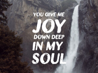 You give me joy down deep in my soul lyrics