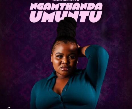 Noxie Aya B - Ngamthanda Umuntu