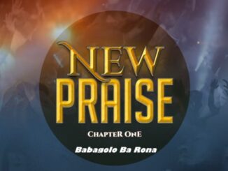 New Praise - Ba Ba Dumelang · · Doc Maisela