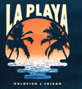 GoldFish, LUISAH - La Playa