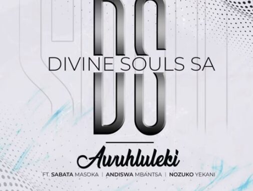 Divine Souls SA - Awuhluleki (ft. Sabata Masoka, Andiswa Mbantsa & Nozuko Yekani)