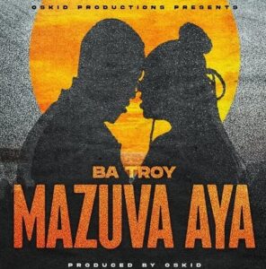 Ba Troy - Mazuva Aya