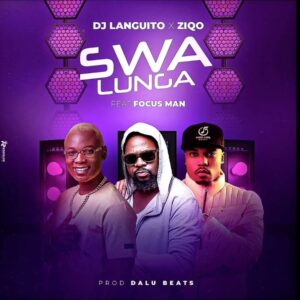 Dj Languito x Ziqo ft Focus Man - Swa Lunga