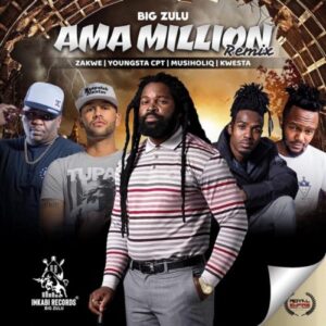 Big Zulu – Ama Million Remix