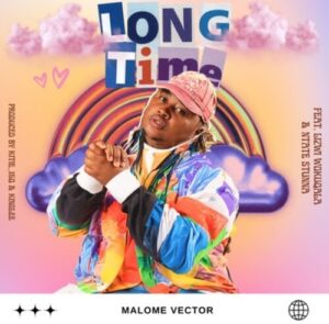 Malome Vector – Long Time
