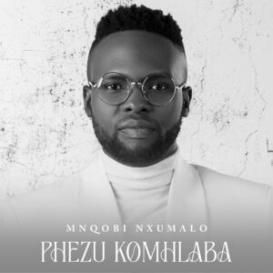 Mnqobi Nxumalo - Phezu Komhlaba