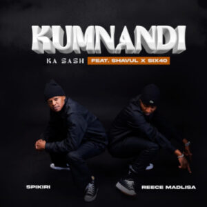 Reece Madlisa & Spikiri – Kumnandi Ka Sash ft Six40