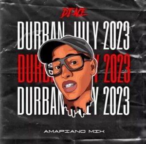 DJ Ace – Durban Amapiano Mix