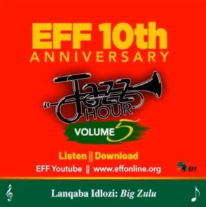 EFF Jazz Hour Vol.5 ft Big Zulu - Lanqaba Idlozi 