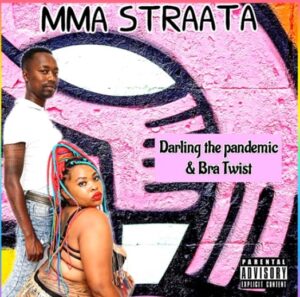 Darling The Pandemic - Mma Straata (ft. Bra Twist)