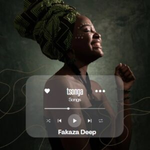 Fakaza Deep - Trending Tsonga Amapiano Song