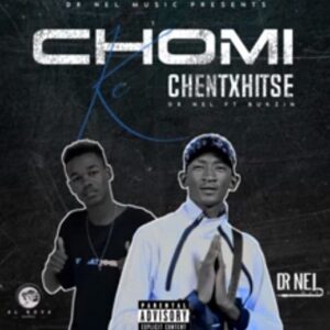 Dr Nel - Chomi ke chentxhitse (ft. Bukzin)