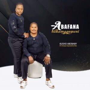 Abafana bakaMgqumeni - Kusho Abobaby