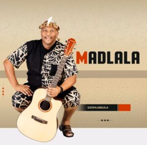 Madlala - Sizohlabelela