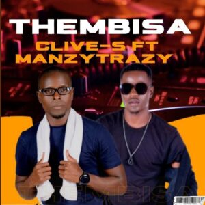 Clive-S - Thembisa (ft. Manzytrazy)