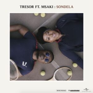 Msaki  ft.  Tresor – Sondela