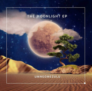 UMngomezulu – The Moonlight EP