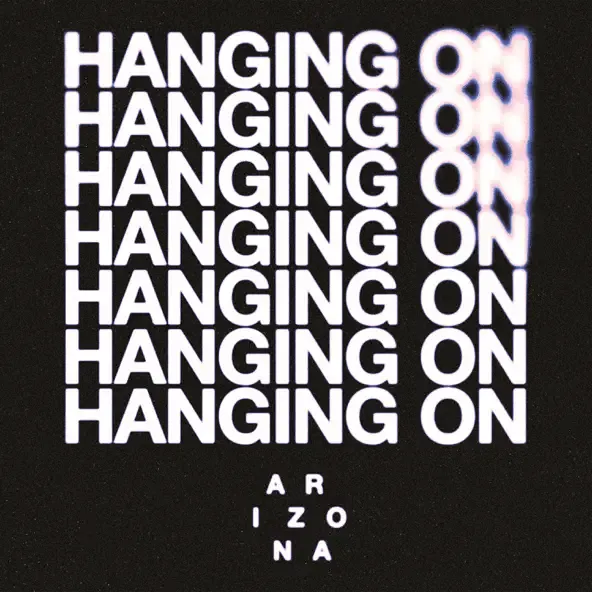 A R I Z O N A – Hanging On A R I Z O N A – Hanging On