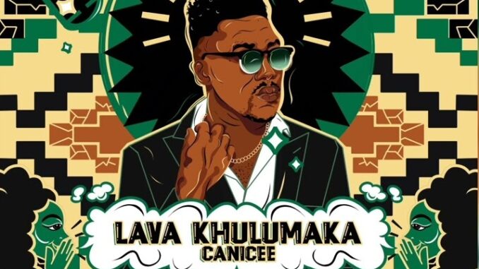 Canicee - Lava Khulumaka