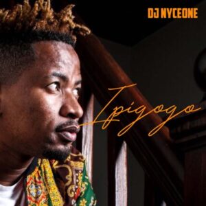 DJ Nyceone – Ipigogo Amapiano