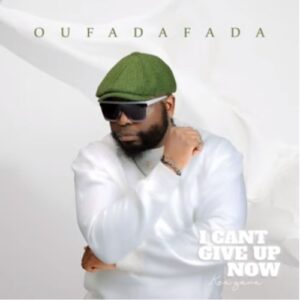 Oufadafada – I Cant Give Up Now ALBUM