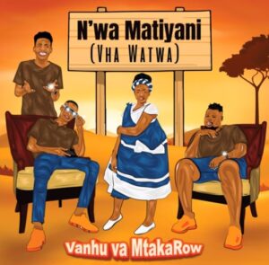 Vanhu Va MtakaRoW - N'wa Matiyani (Vha Watwa)