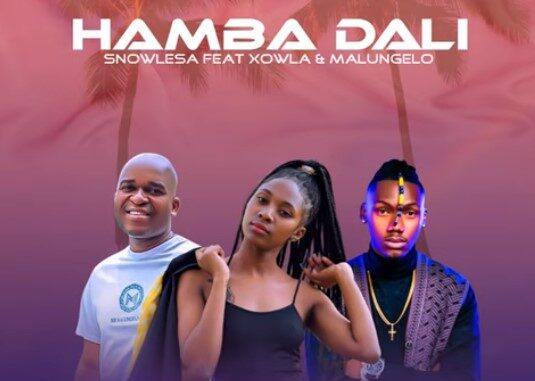 Snowlesa – Hamba Dali ft Xowla and Malungelo