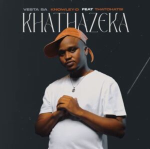 Vesta SA - Khathazeka ft KNOWLEY-D