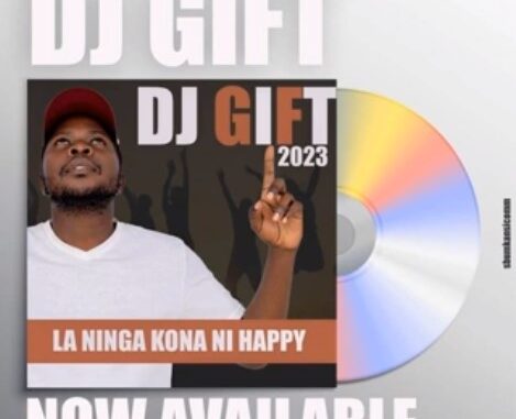 Dj Gift - LA NI NGA KONA-NI HAPPY