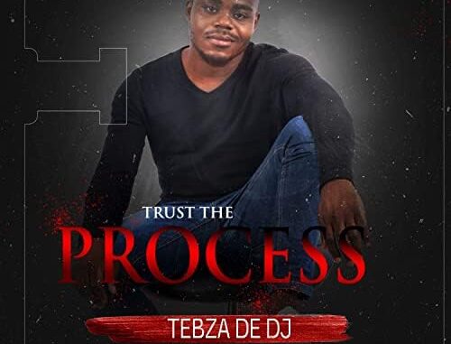 Tebza De DJ - Trust the Process