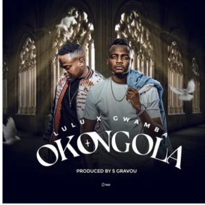 Lulu – Okongola ft. Gwamba
