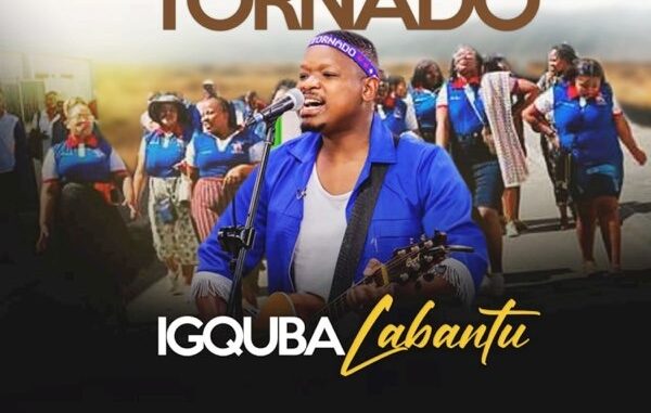 Tornado - Igquba Labantu