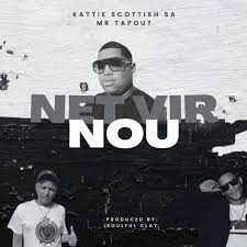 Kattie ft. Mr Tapout & Scottish SA – Net Vir Nou