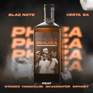 Blaq Note - Phuza ft Vesta SA