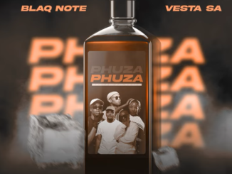 Blaq Note - Phuza ft Vesta SA