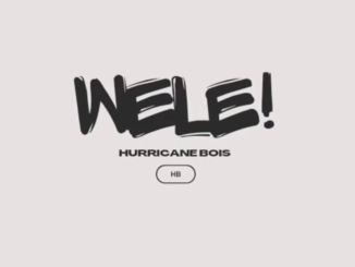 Hurricane Bois - Wele