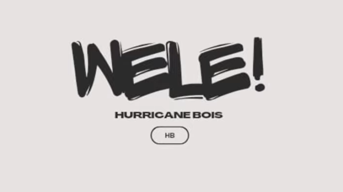 Hurricane Bois - Wele