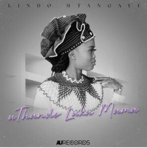 Lindo Mtangayi - Uthando Luka Mama